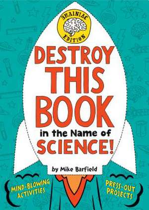 Destroy This Book in the Name of Science! Brainiac Edition de Mike Barfield