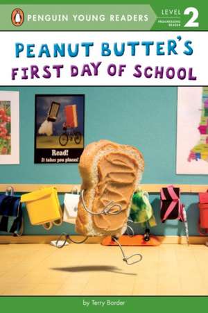 Peanut Butter's First Day of School de Terry Border