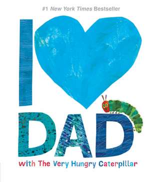 I Love Dad with the Very Hungry Caterpillar de Eric Carle