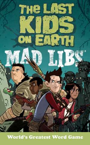 The Last Kids on Earth Mad Libs de Leila Sales