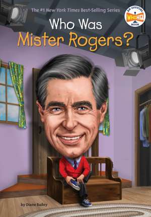 Who Was Mister Rogers? de Diane Bailey