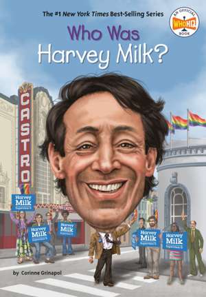 Who Was Harvey Milk? de Corinne A Grinapol