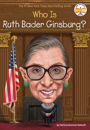 Who Was Ruth Bader Ginsburg? de Patricia Brennan Demuth