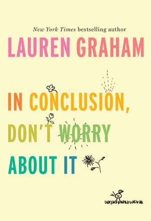 In Conclusion, Don't Worry about It de Lauren Graham