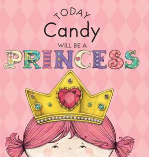 Today Candy Will Be a Princess de Paula Croyle