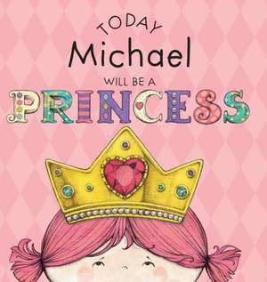 Today Michael Will Be a Princess de Paula Croyle