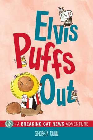 Elvis Puffs Out: A Breaking Cat News Adventure de Georgia Dunn