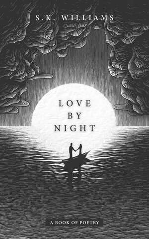 Love by Night: A Book of Poetry de SK Williams