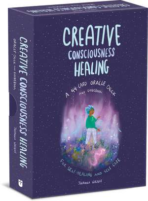 Creative Consciousness Healing: A 44-Card Oracle Deck and Guidebook for Self-Healing and Self-Care de Johanna Wright