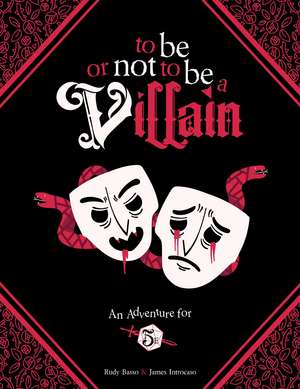 To Be or Not to Be a Villain: Adventure for 5e & ZWEIHANDER RPG de James Introcaso