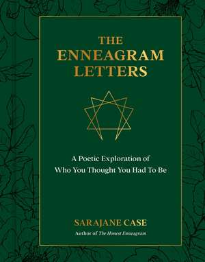 The Enneagram Letters: A Poetic Exploration of Who You Thought You Had to Be de Sarajane Case