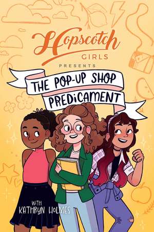 Hopscotch Girls Presents: The Pop-Up Shop Predicament de Hopscotch Girls