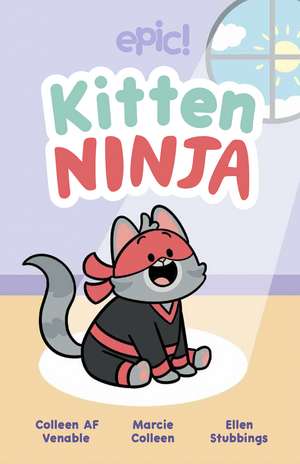 Kitten Ninja de Colleen AF Venable