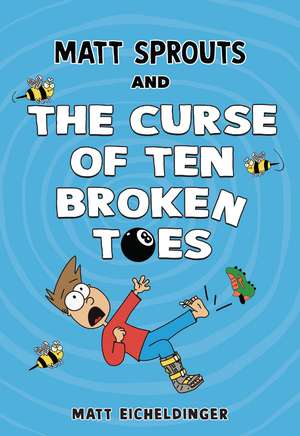 Matt Sprouts and the Curse of the Ten Broken Toes de Matthew Eicheldinger