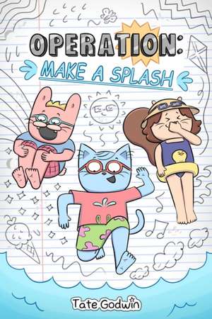 Operation: Make a Splash de Tate Godwin