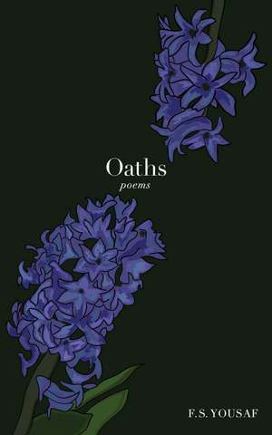 Oaths: Poems de F.S. Yousaf