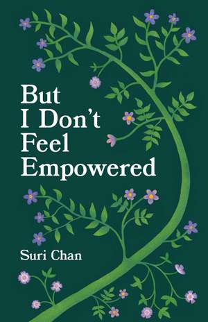 But I Don't Feel Empowered de Suri Chan