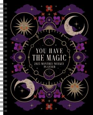 You Have the Magic 12-Month 2025 Weekly Planner Calendar de Viki Lester