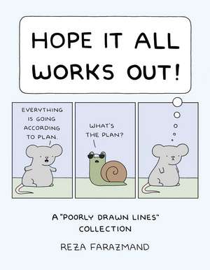 Hope It All Works Out!: A Poorly Drawn Lines Collection de Reza Farazmand