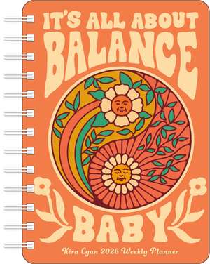 Kira Cyan 2026 Weekly Planner Calendar: It's All About Balance, Baby de Kira Cyan Rittgers