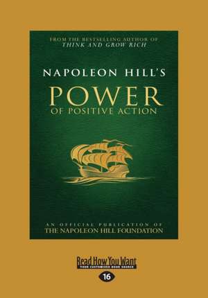 Napoleon Hill's Power of Positive Action (Large Print 16pt) de Napoleon Hill