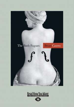 The Bath Fugues (Large Print 16pt) de Brian Castro