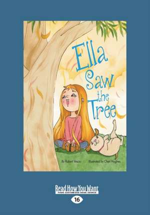 Ella Saw the Tree (Large Print 16pt) de Robert Vescio