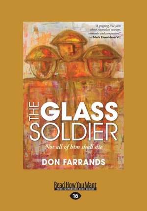 The Glass Soldier: Not All of Him Shall Die (Large Print 16pt) de Don Farrands