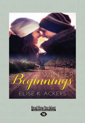 Winter Beginnings (Large Print 16pt) de Elise K. Ackers