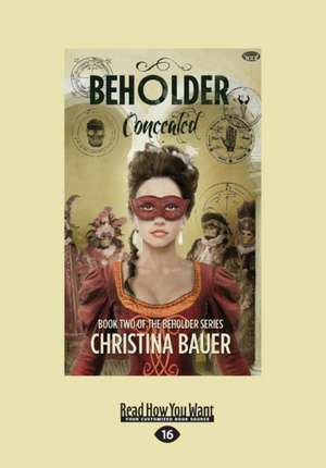 Concealed (Beholder #2) (Large Print 16pt) de Christina Bauer