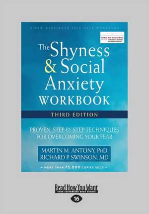 Shyness and Social Anxiety Workbook: Proven, Step-By-Step Techniques for Overcoming Your Fear (Large Print 16pt) de Martin M. Antony