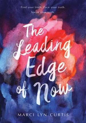 The Leading Edge of Now de Marci Lyn Curtis