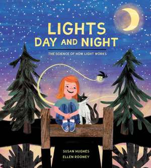 Lights Day and Night: The Science of How Light Works de Susan Hughes