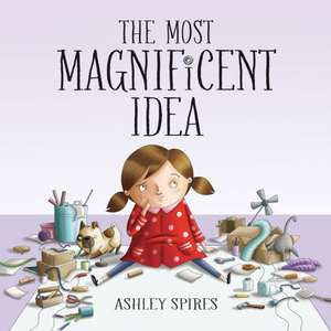 The Most Magnificent Idea de Ashley Spires