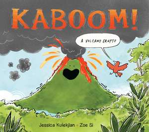 Kaboom! A Volcano Erupts de Jessica Kulekjian