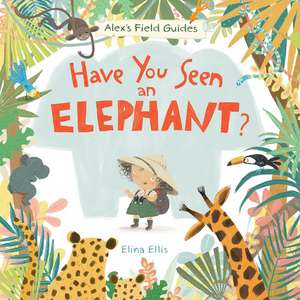 Have You Seen an Elephant? de Elina Ellis