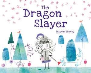 The Dragon Slayer de Tatyana Feeney