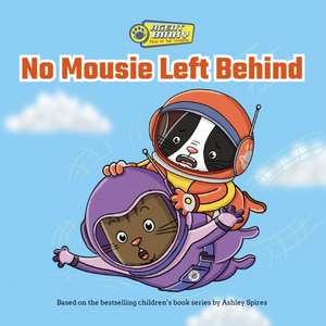 No Mousie Left Behind de Ashley Spires