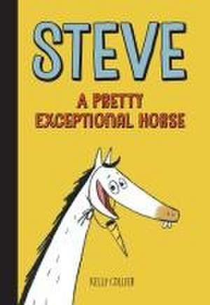 Steve, A Pretty Exceptional Horse de Kelly Collier