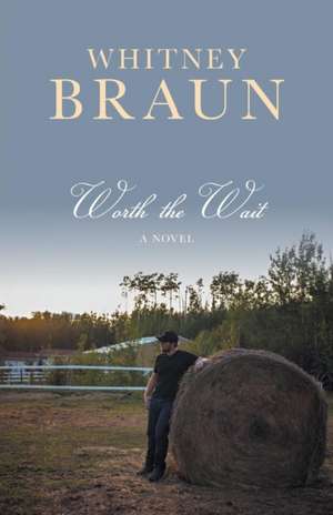 Worth the Wait de Whitney Braun