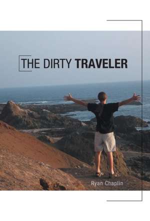 The Dirty Traveler de Ryan Chaplin