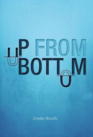 Up From Bottom de Linda Hozdic