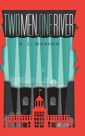 Two Men, One River de R. L. Manson