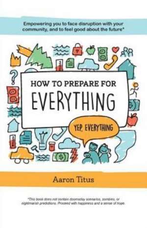 How to Prepare for Everything de Aaron Titus