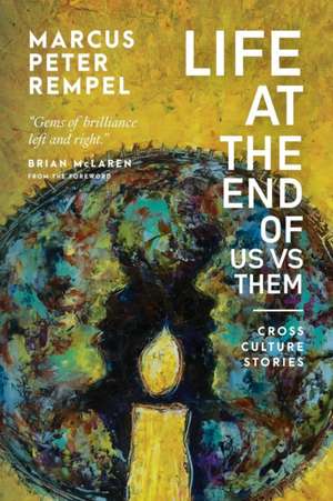 Life at the End of Us Versus Them de Marcus Peter Rempel