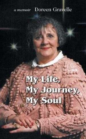 My Life, My Journey, My Soul de Doreen Gravelle