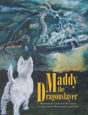 Maddy the Dragonslayer de Cavers, Charlene M.