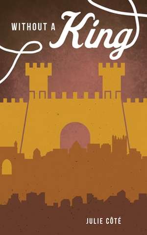 Without a King de Julie Côté