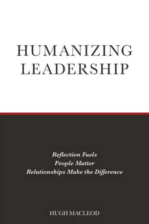 Humanizing Leadership de Hugh Macleod