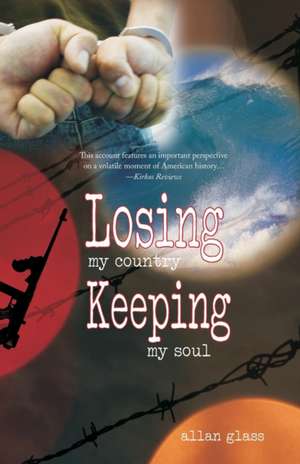 Losing My Country, Keeping My Soul de Allan Glass